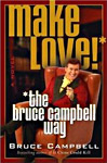 Make Love! The Bruce Campbell Way